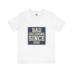 White t-shirt with 'Bad Decisions Since 2026' text on a white background