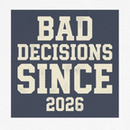 Bad Decisions Since 2026 — Varsity Block Tee