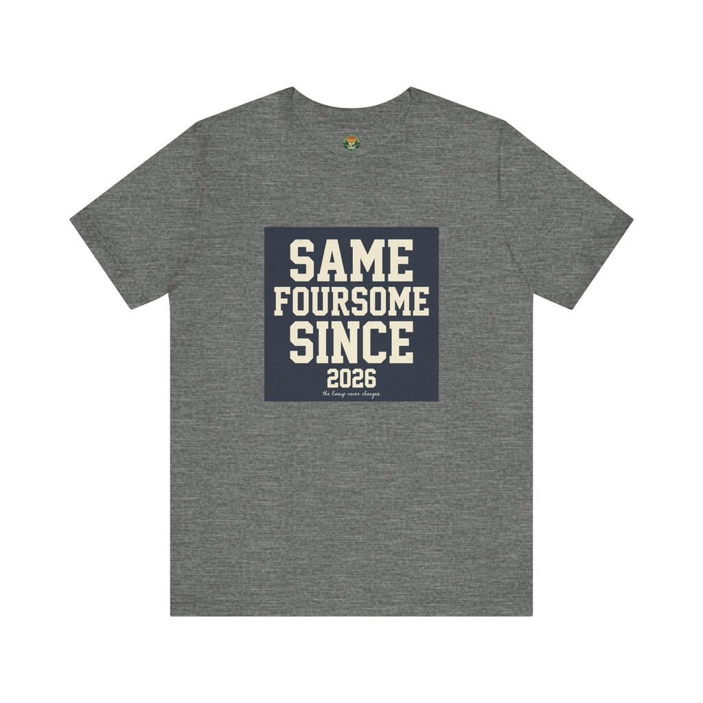Same Foursome Since 2026 — Varsity Block Tee
