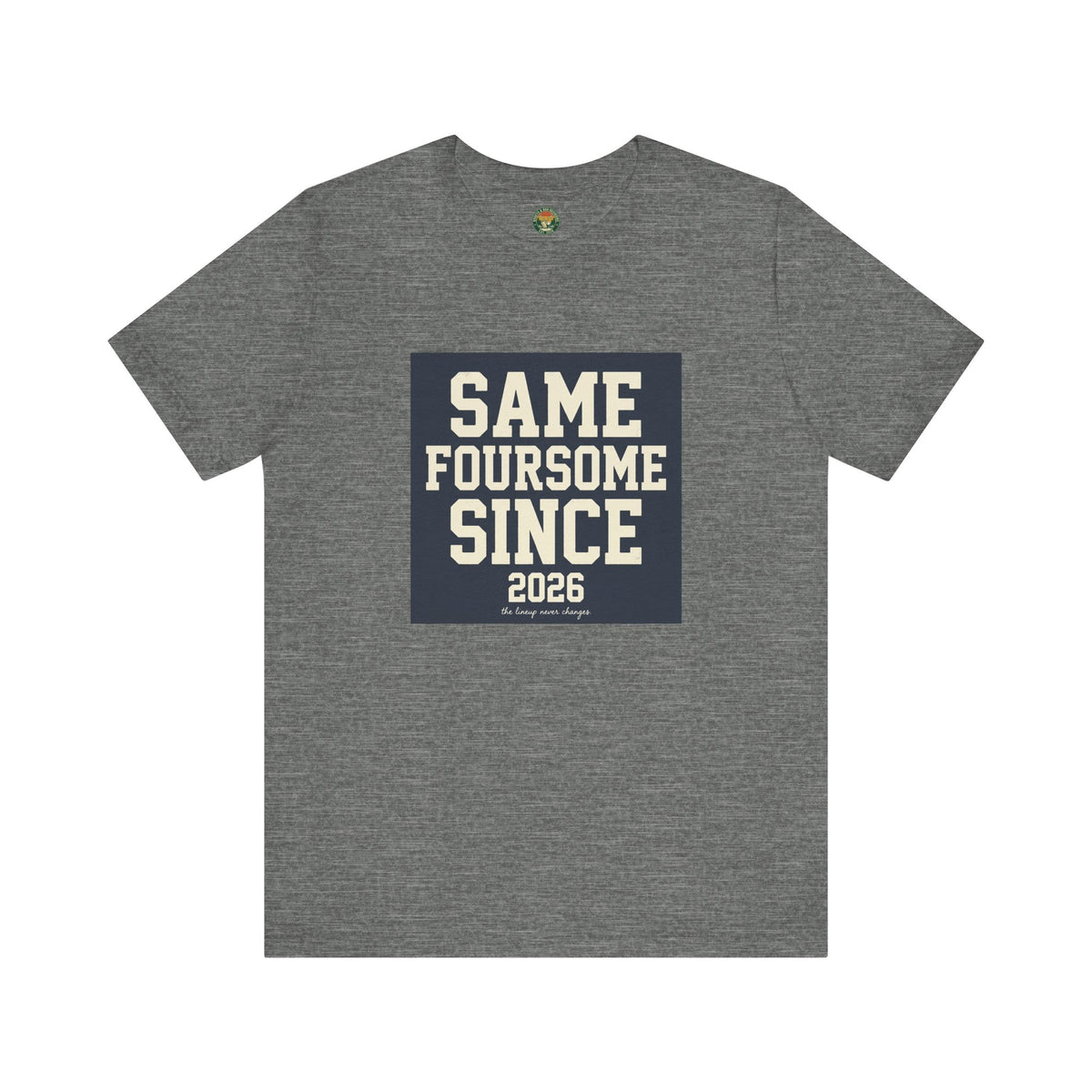 Same Foursome Since 2026 — Varsity Block Tee