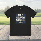 Bad Decisions Since 2026 — Varsity Block Tee
