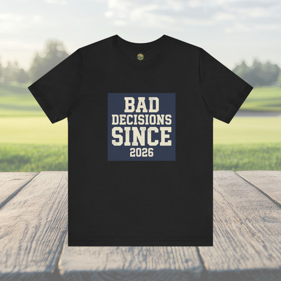 Bad Decisions Since 2026 — Varsity Block Tee