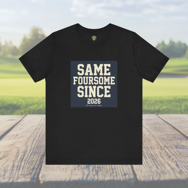 Same Foursome Since 2026 — Varsity Block Tee