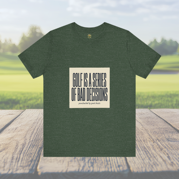 Golf Is A Series Of Bad Decisions — Vintage Tee