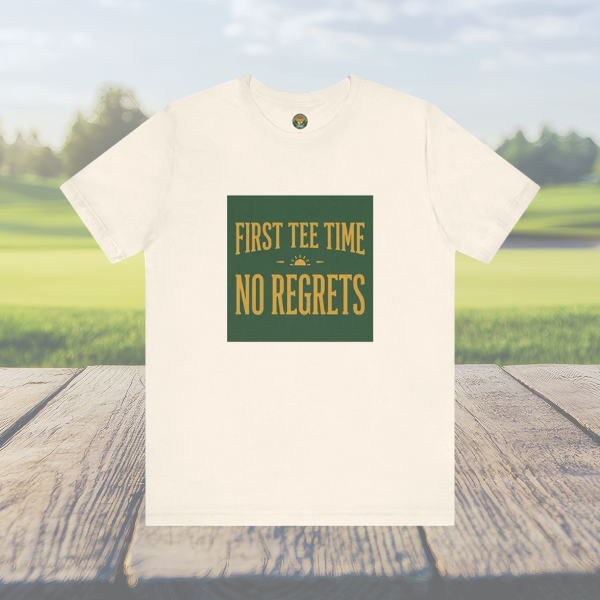 First Tee Time No Regrets Tee — Early Golf Typography