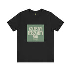 Golf Is My Personality Now - Vintage Typography Tee