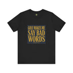 Golf Makes Me Say Bad Words - Vintage Golf Tee
