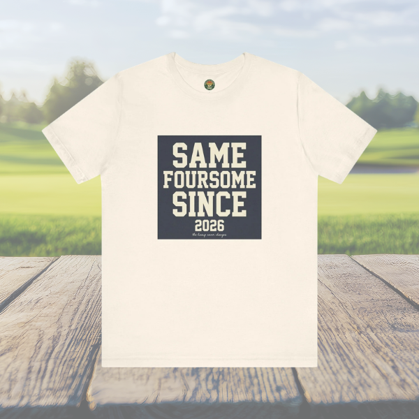 Same Foursome Since 2026 — Varsity Block Tee