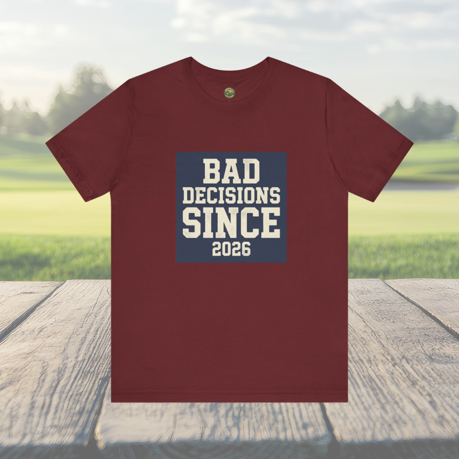 Bad Decisions Since 2026 — Varsity Block Tee