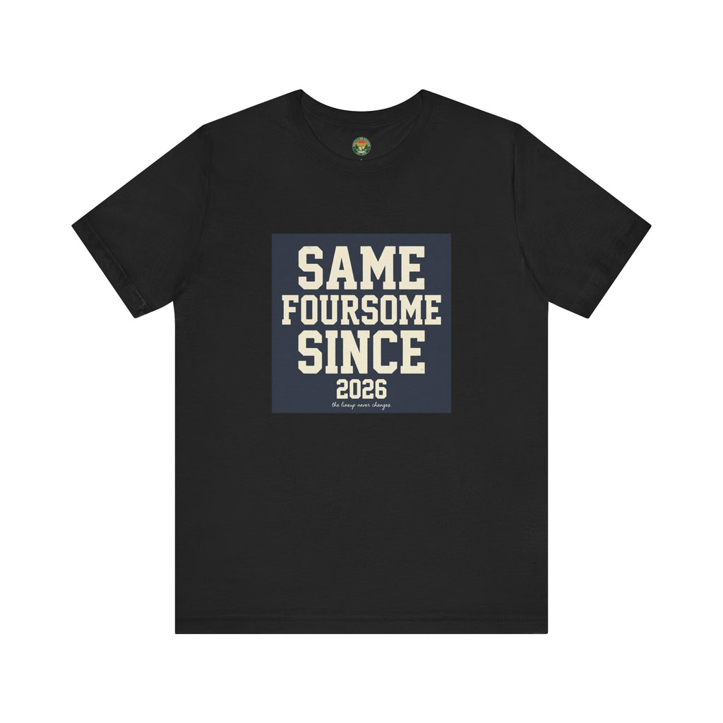 Same Foursome Since 2026 — Varsity Block Tee