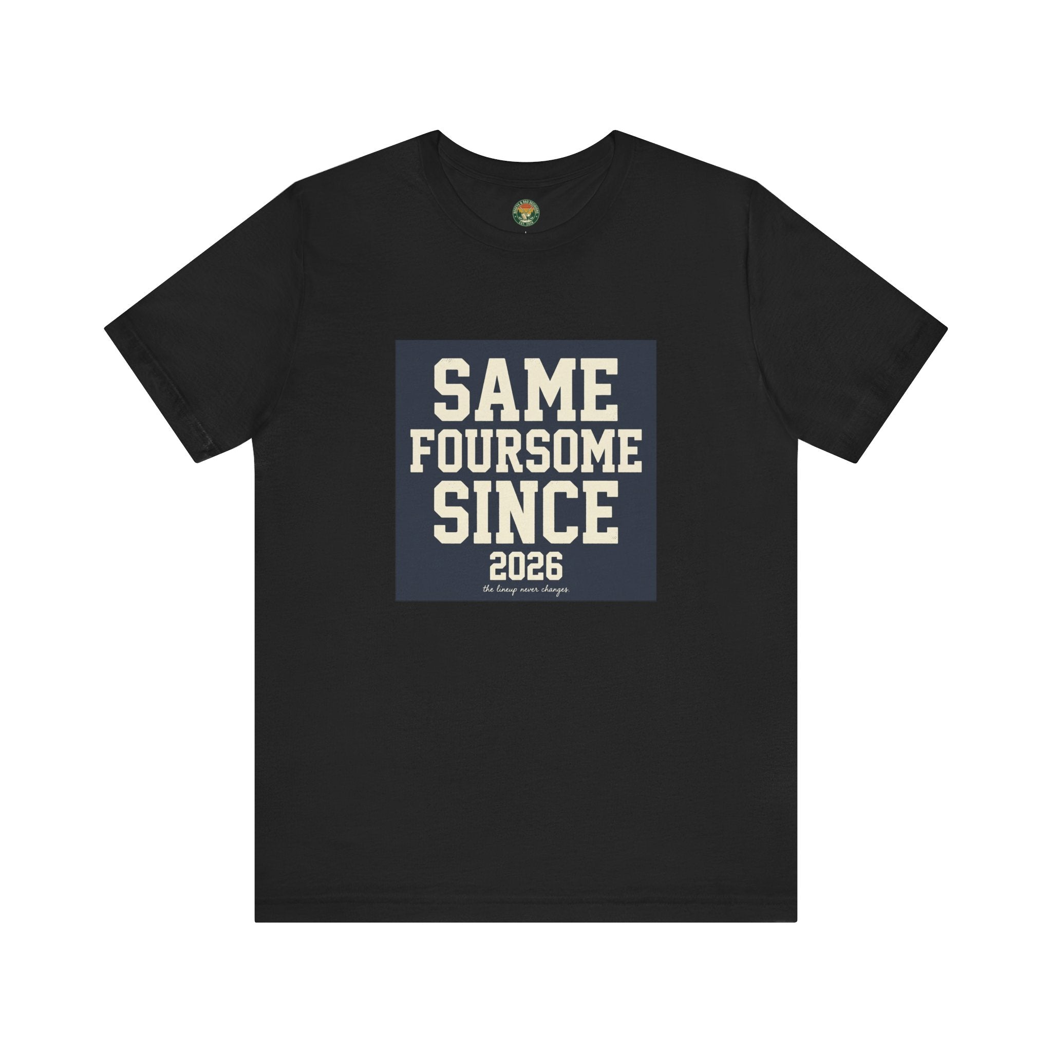 Same Foursome Since 2026 — Varsity Block Tee