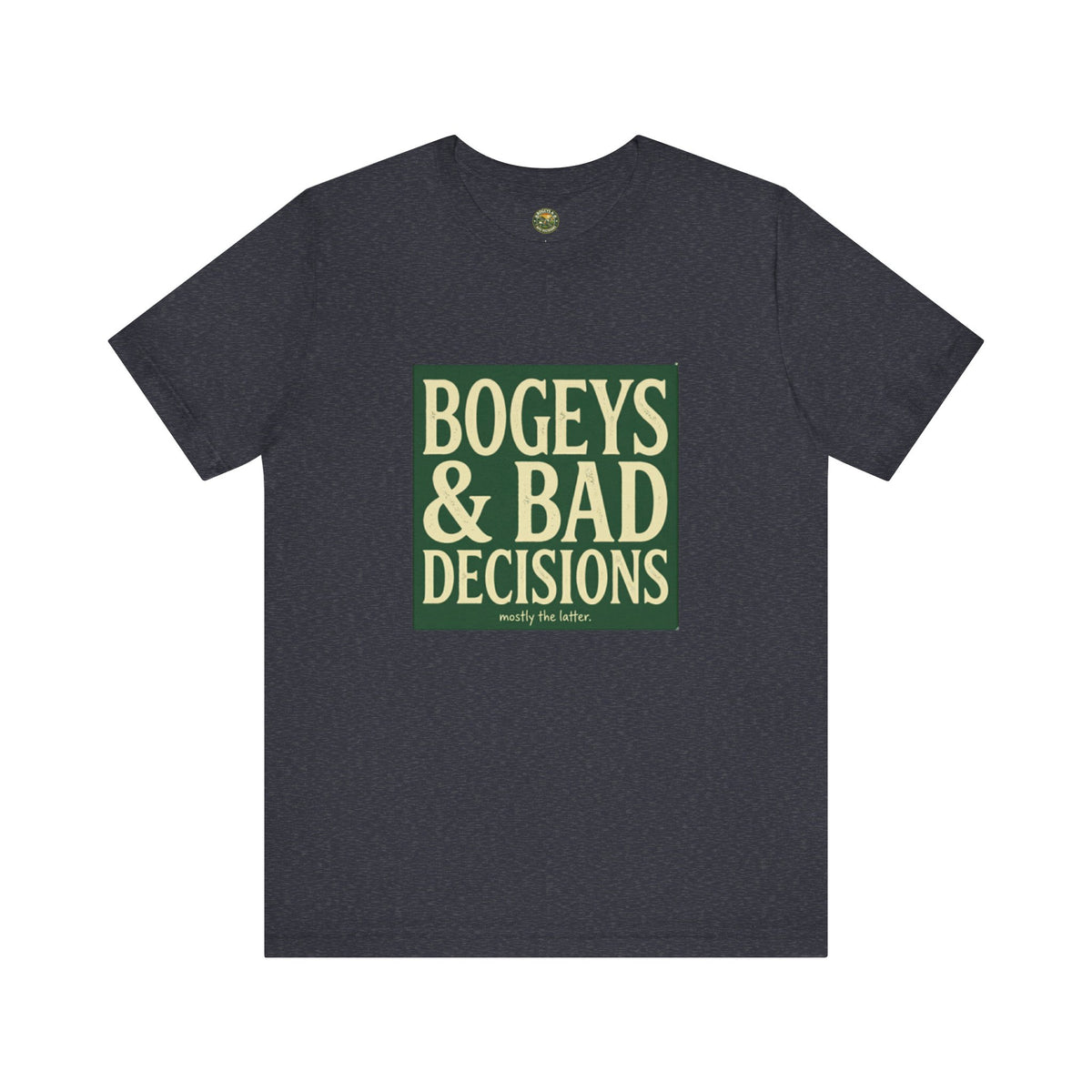 Bogeys & Bad Decisions Tee