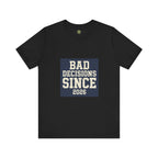 Bad Decisions Since 2026 — Varsity Block Tee