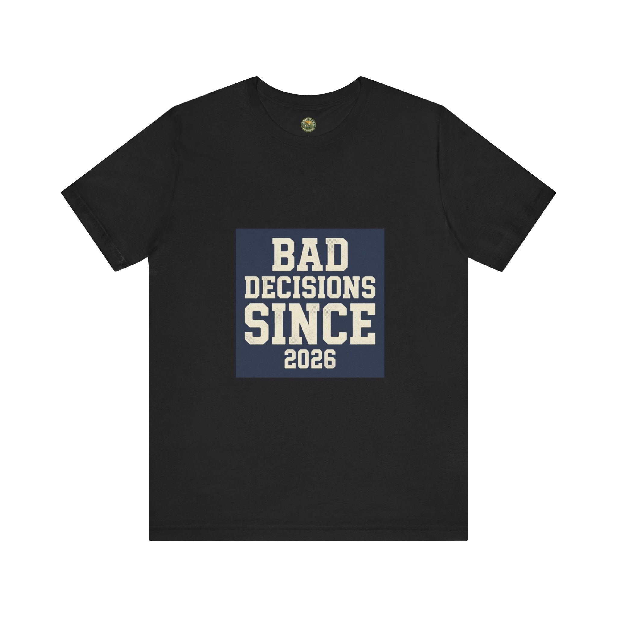 Bad Decisions Since 2026 — Varsity Block Tee