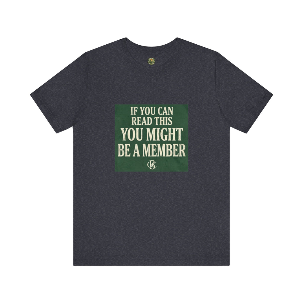 If You Can Read This, You Might Be A Member - OBC Tee