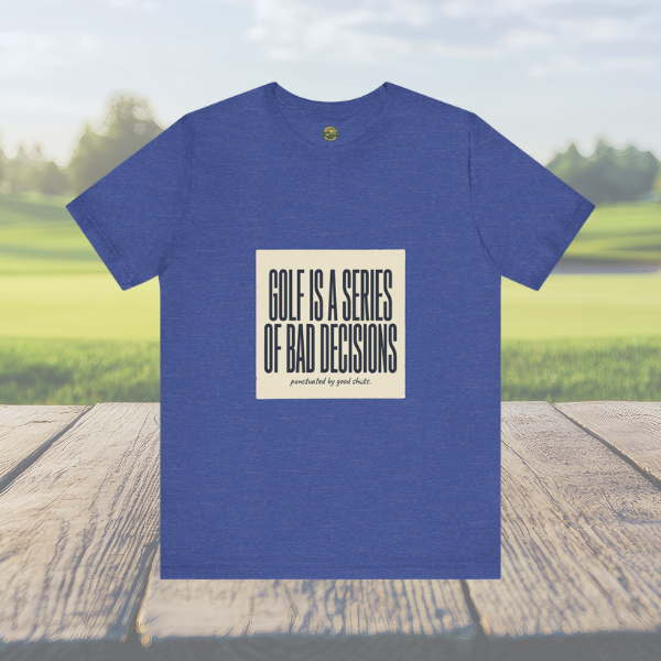 Golf Is A Series Of Bad Decisions — Vintage Tee