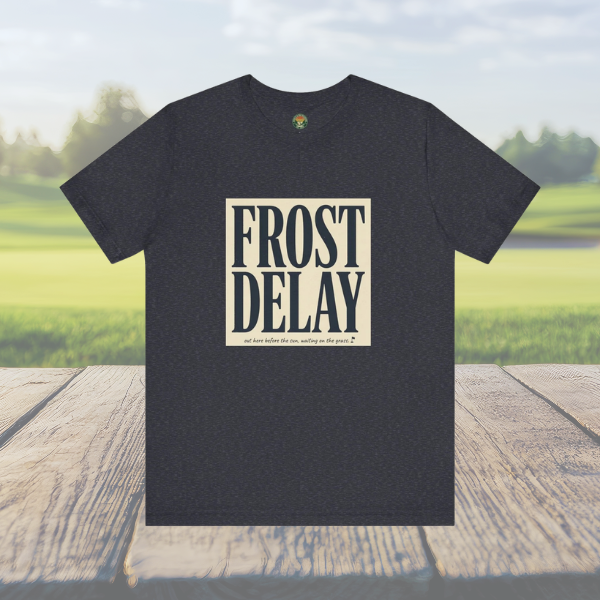 Frost Delay Tee — Early-Morning Golf Typography