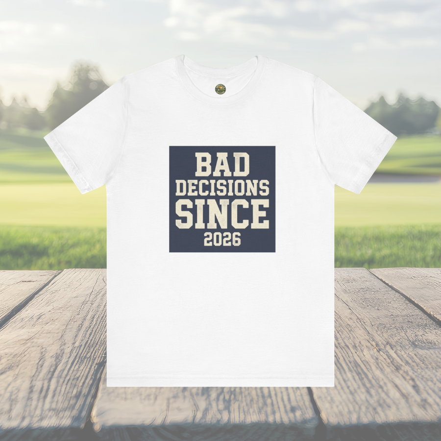 Bad Decisions Since 2026 — Varsity Block Tee