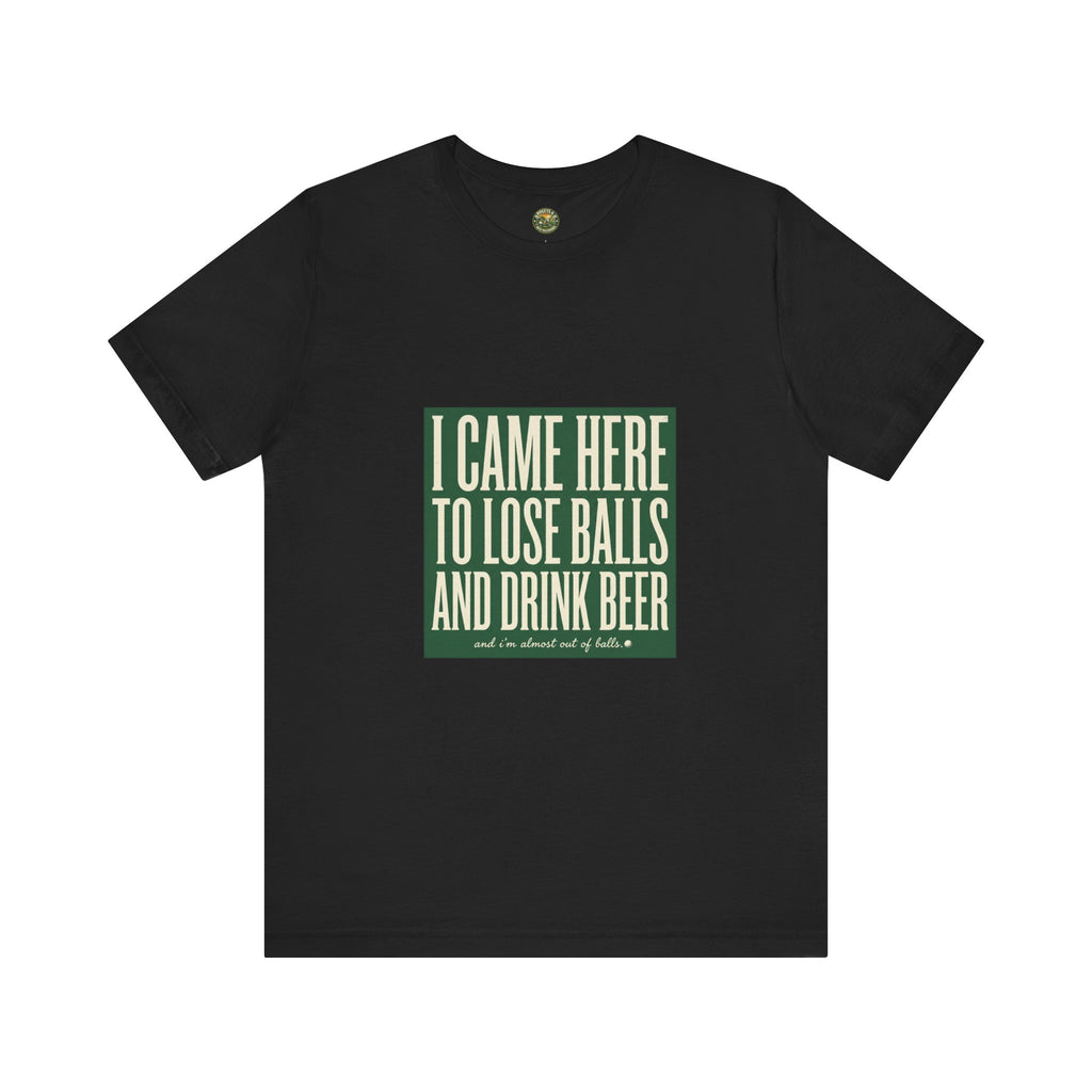 I Came Here To Lose Balls & Drink Beer - Vintage Tee