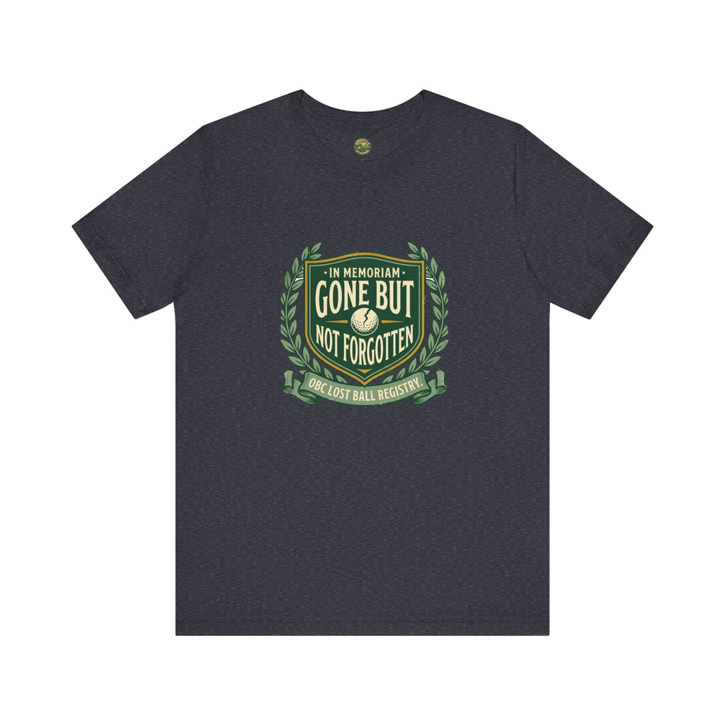 Gone But Not Forgotten - OBC Lost Ball Memorial Tee