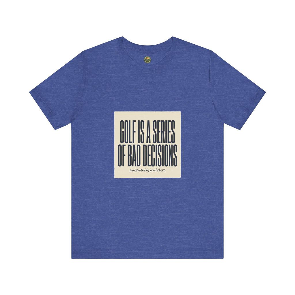 Golf Is A Series Of Bad Decisions — Vintage Tee