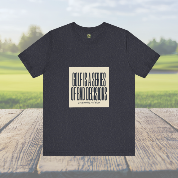 Golf Is A Series Of Bad Decisions — Vintage Tee