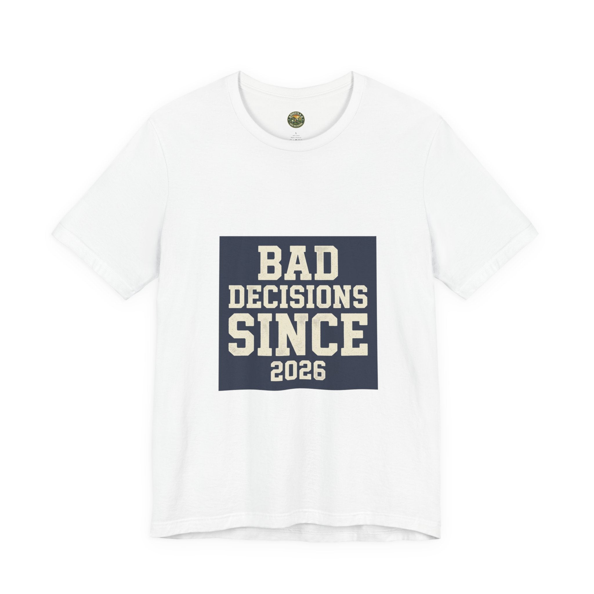 Bad Decisions Since 2026 — Varsity Block Tee