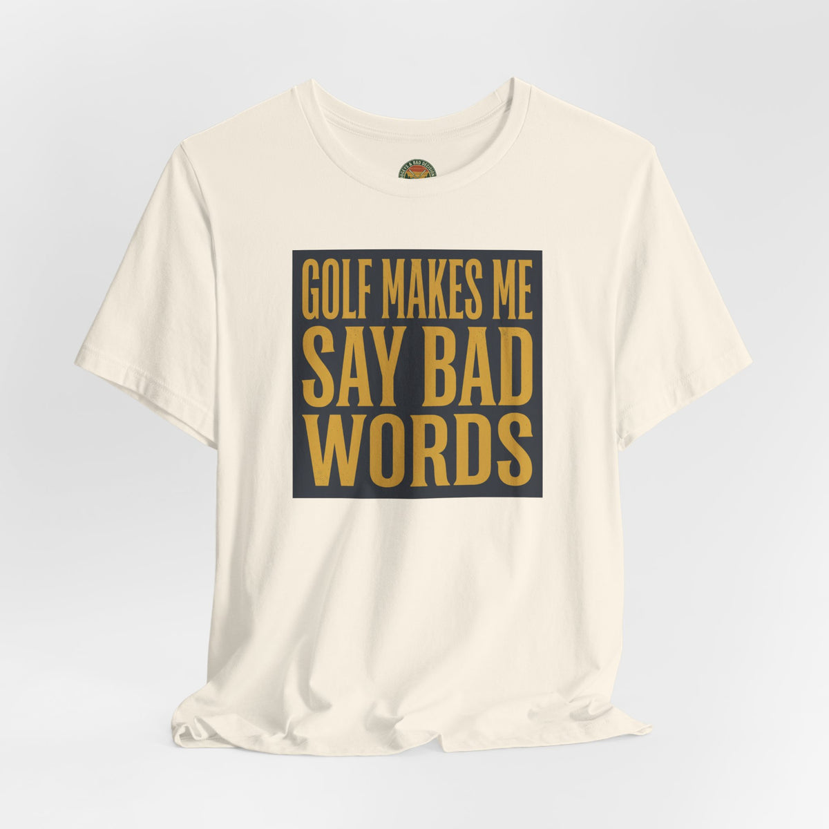Golf Makes Me Say Bad Words Tee