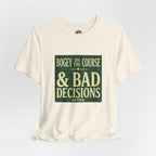 Bogeys On The Course, Bad Decisions After - Golf Tee