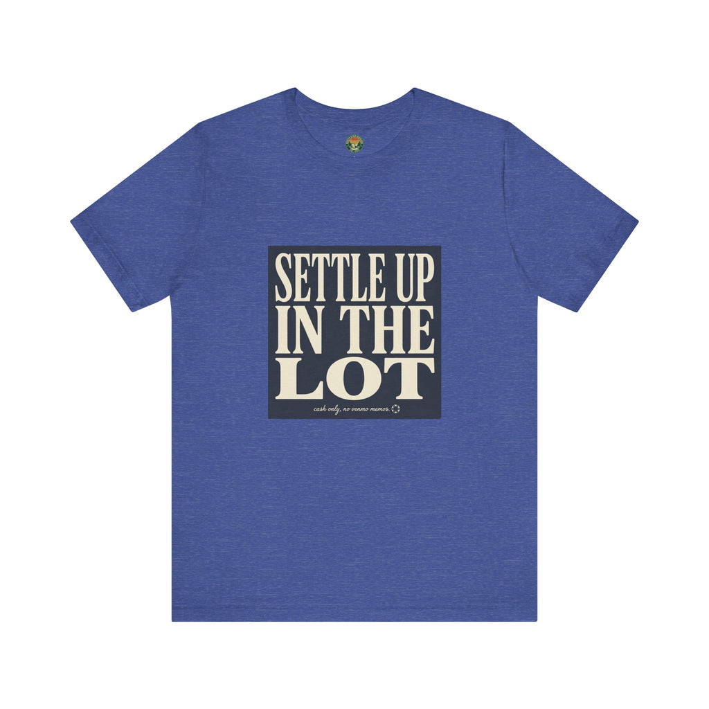 Settle Up In The Lot Tee — Golf Gambling Typography