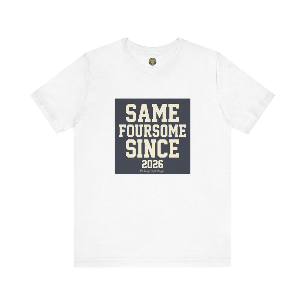 Same Foursome Since 2026 — Varsity Block Tee