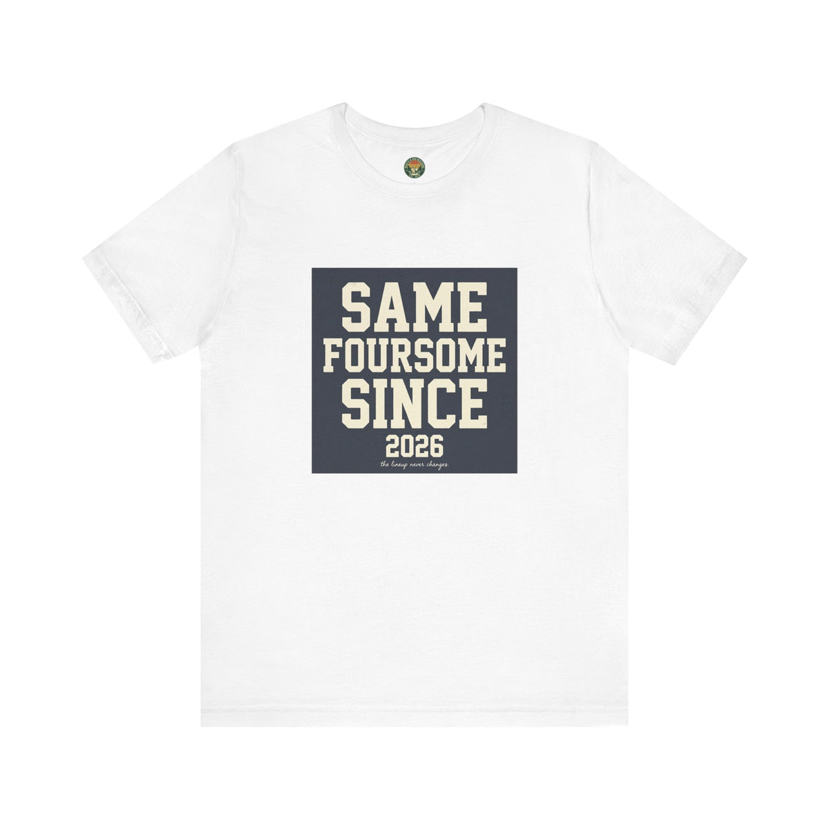Same Foursome Since 2026 — Varsity Block Tee