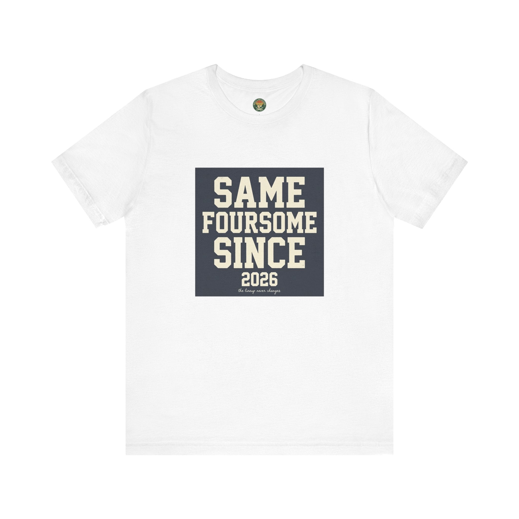 Same Foursome Since 2026 — Varsity Block Tee