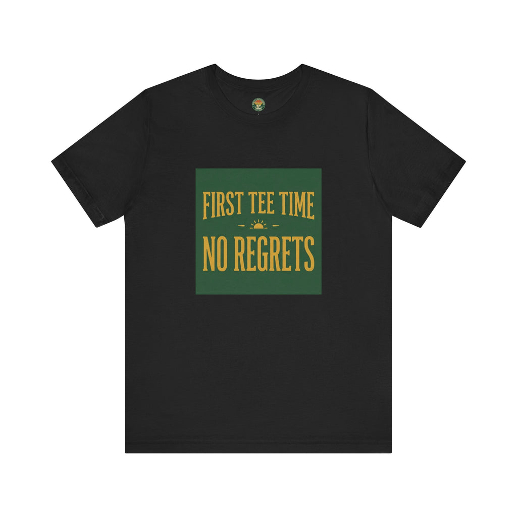 First Tee Time No Regrets Tee — Early Golf Typography
