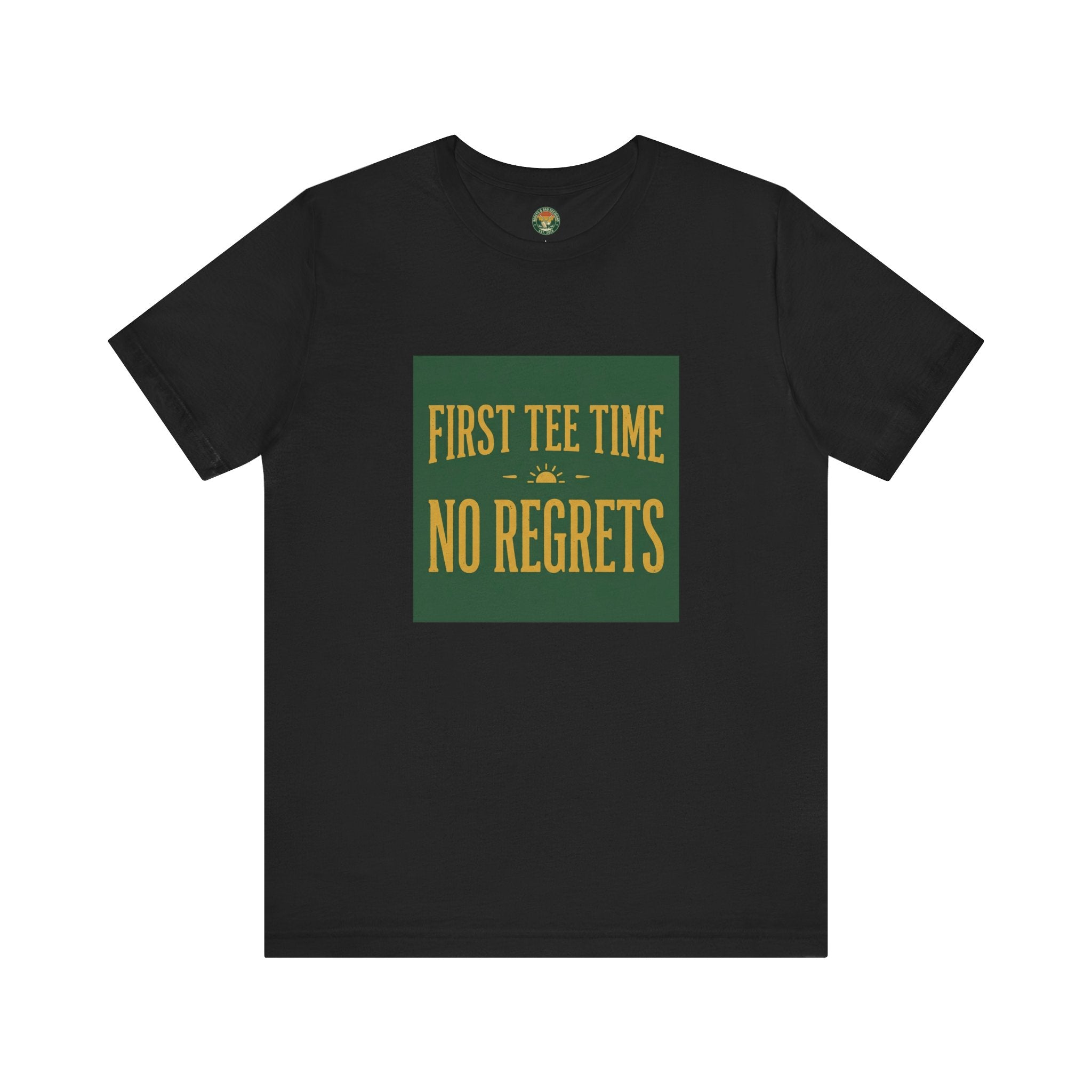 First Tee Time No Regrets Tee — Early Golf Typography