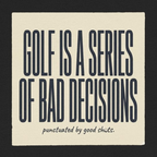 Golf Is A Series Of Bad Decisions — Vintage Tee