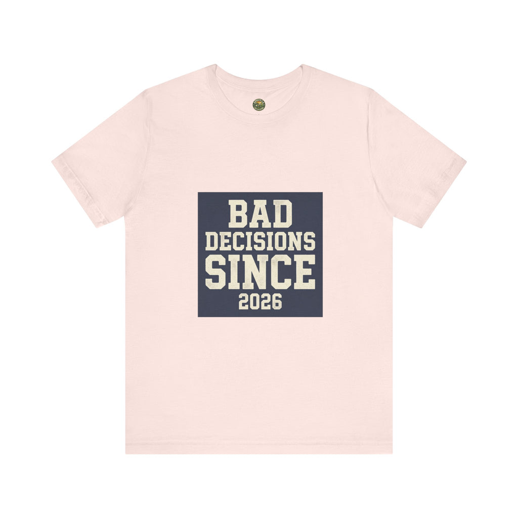 Bad Decisions Since 2026 — Varsity Block Tee