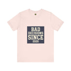 Bad Decisions Since 2026 — Varsity Block Tee