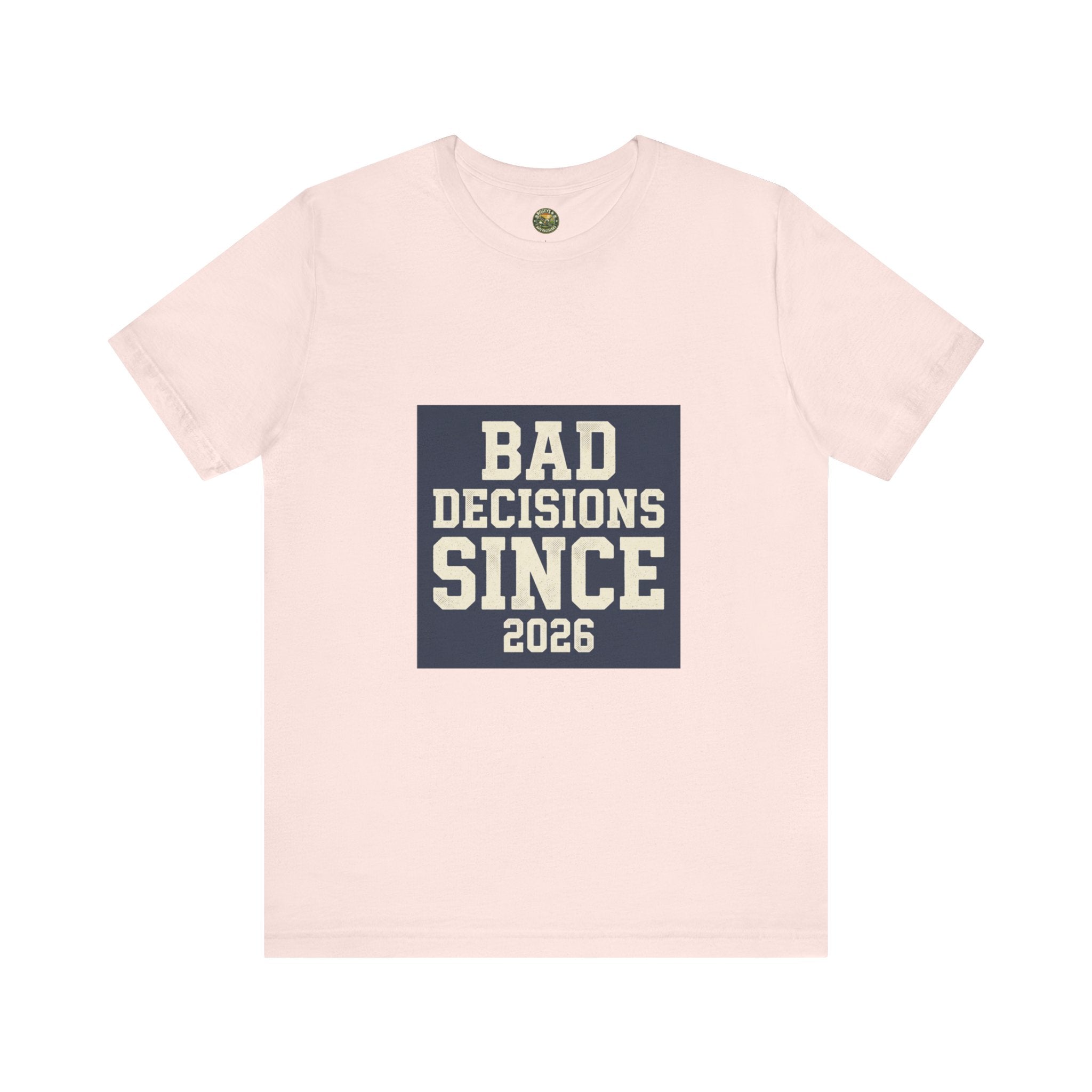 Bad Decisions Since 2026 — Varsity Block Tee
