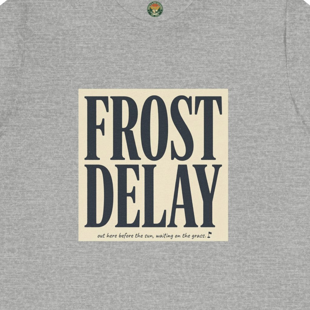 Frost Delay Tee