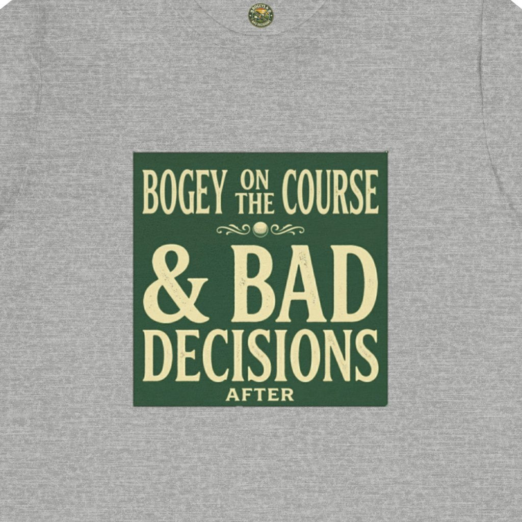Bogeys On The Course, Bad Decisions After - Golf Tee