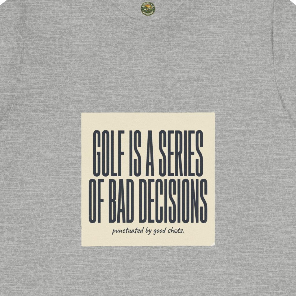 Golf Is A Series Of Bad Decisions Tee