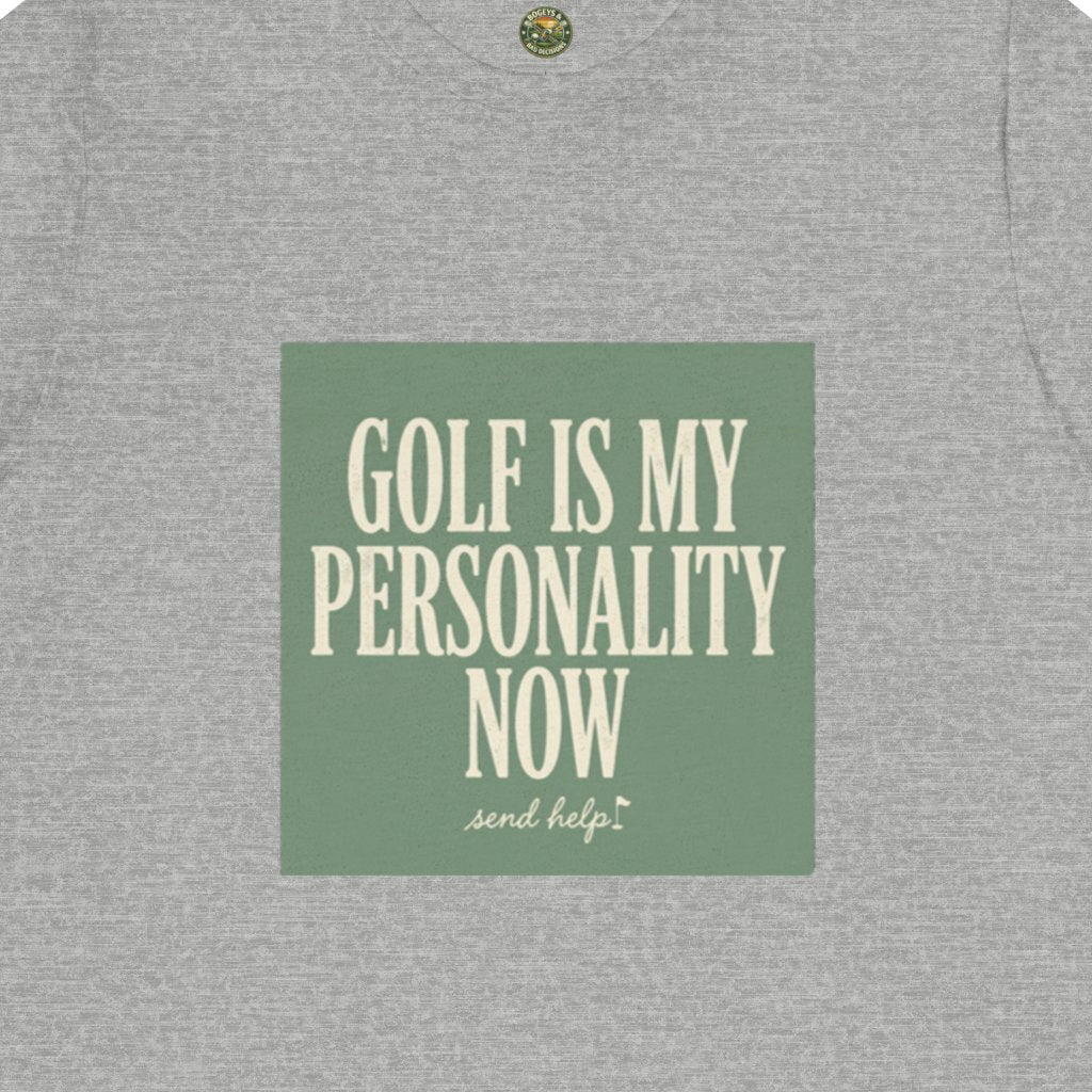 Golf Is My Personality Now Tee
