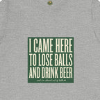 I Came Here To Lose Balls & Drink Beer Tee