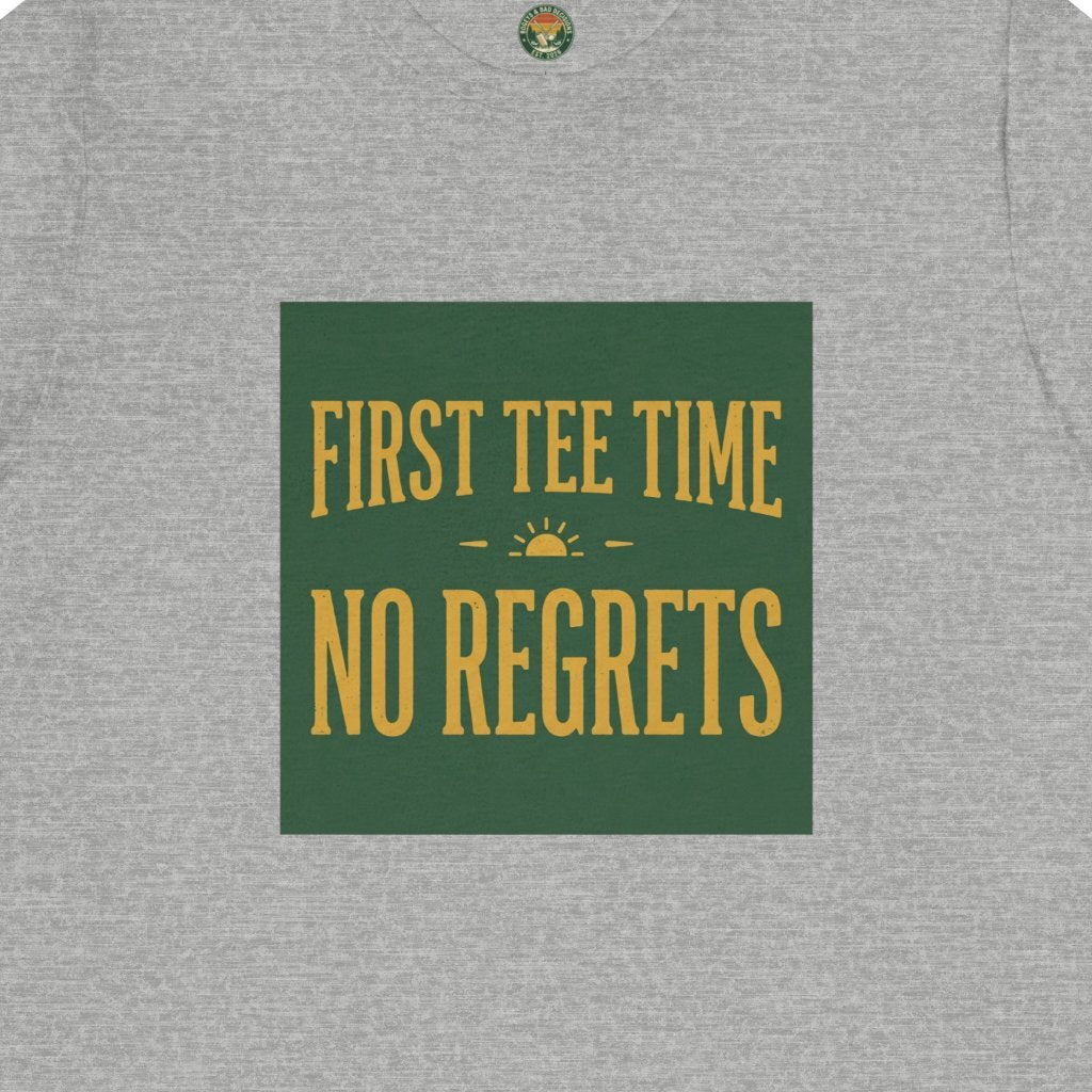 First Tee Time No Regrets Tee