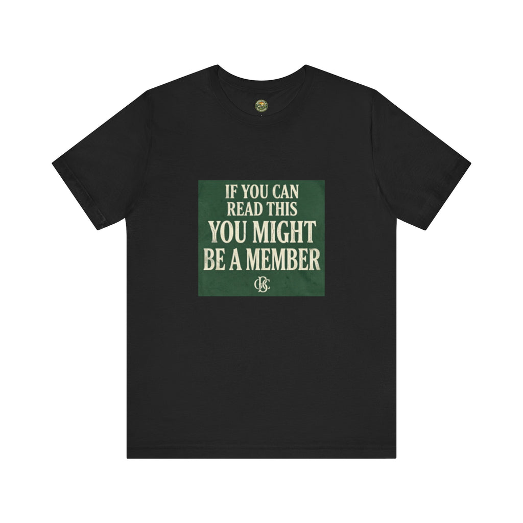 If You Can Read This, You Might Be A Member - OBC Tee