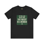 If You Can Read This, You Might Be A Member - OBC Tee
