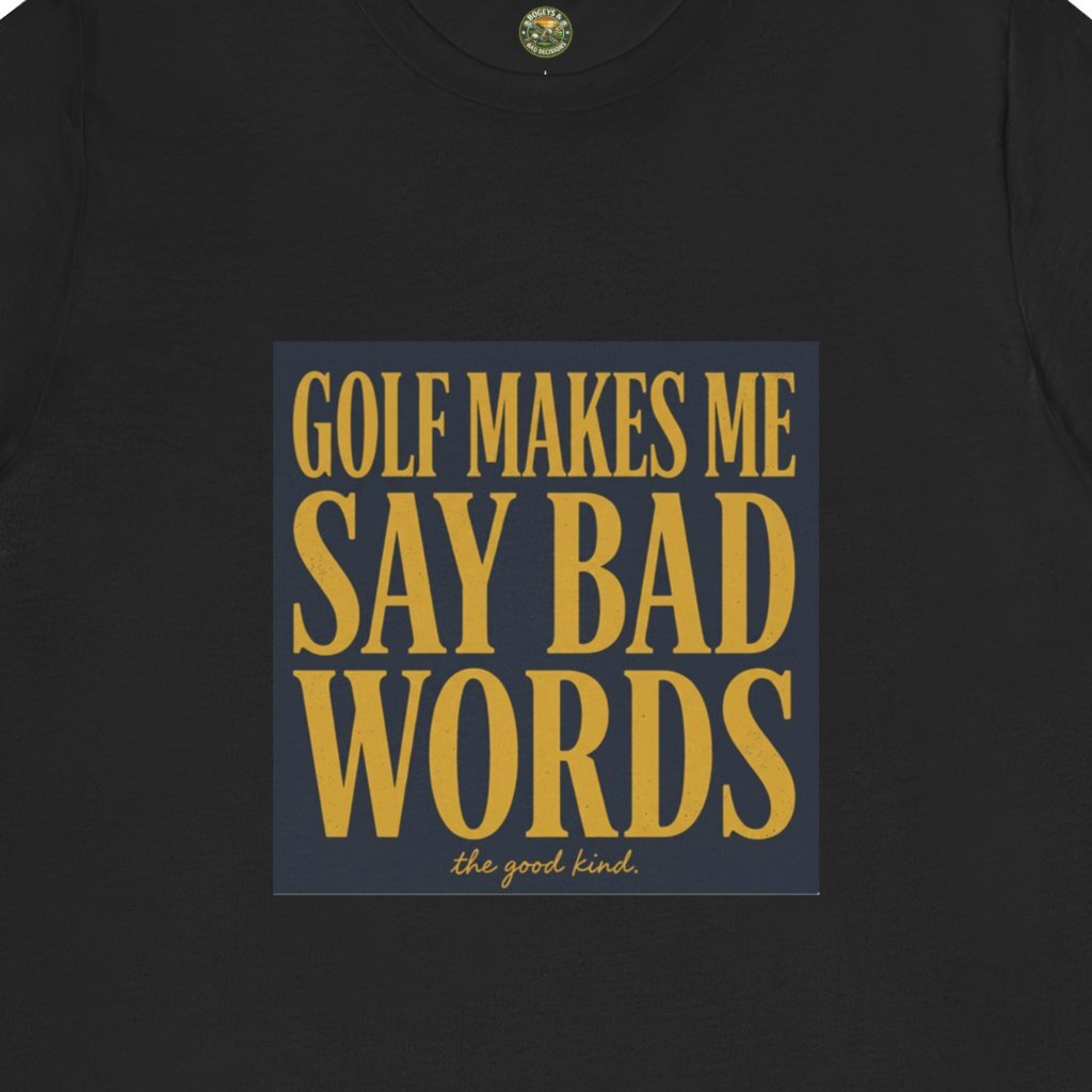 Golf Makes Me Say Bad Words Tee