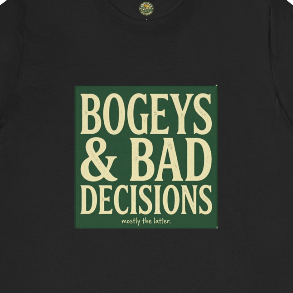 Bogeys & Bad Decisions Tee