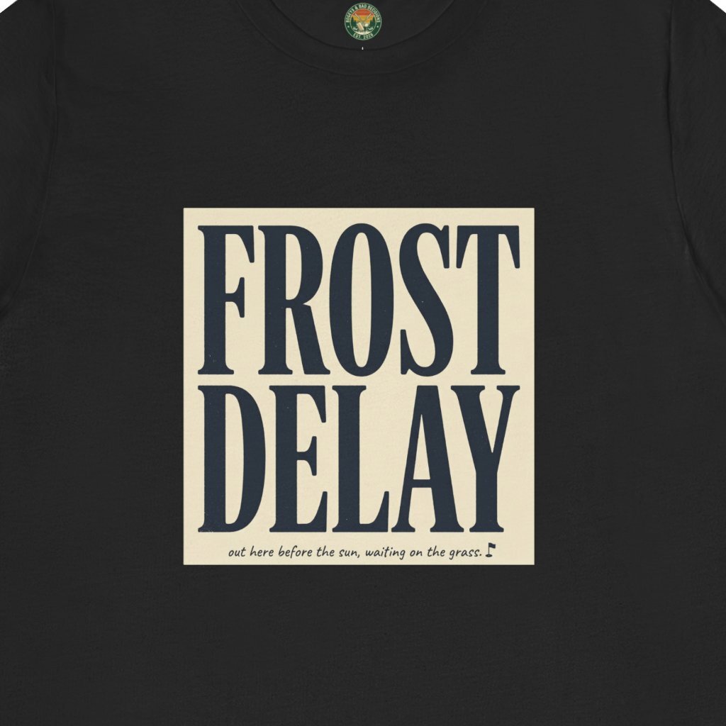 Frost Delay Tee